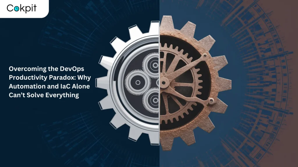 Overcoming the DevOps Productivity Paradox: Why Automation and IaC Alone Can’t Solve Everything